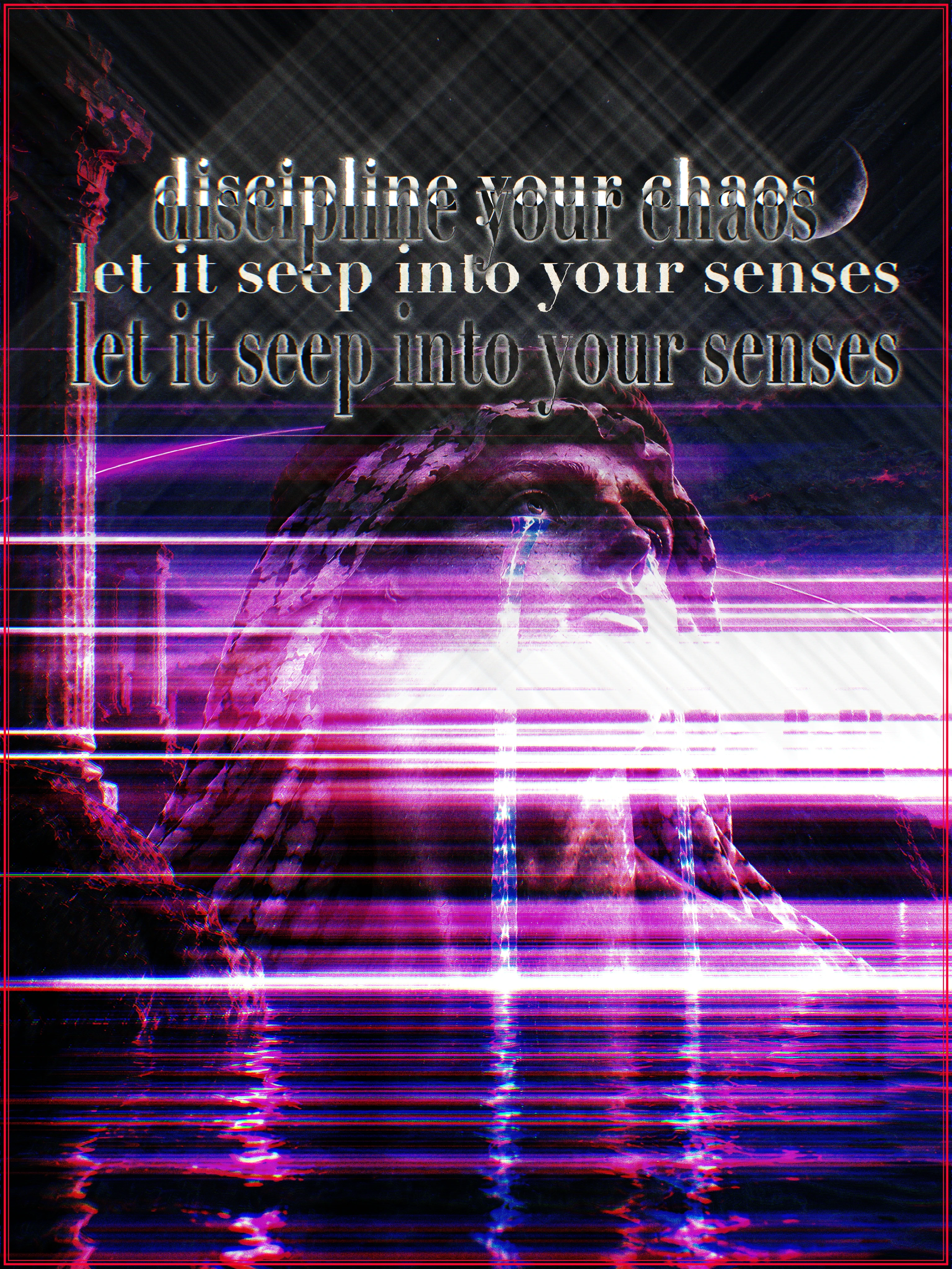 A weathered classical marble head dissolving into magenta and blue glitch scanlines beneath a thin crescent moon, the words "discipline your chaos" and "let it seep into your senses" doubled and smeared across the top in a vaporwave haze.